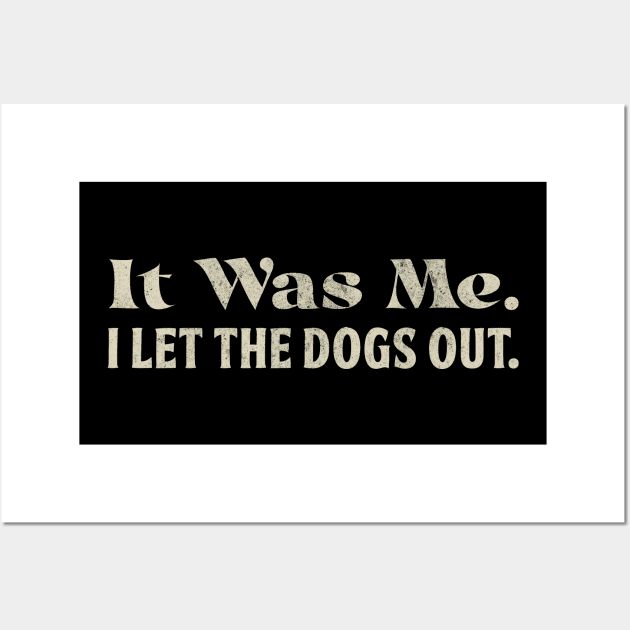 It Was Me I Let the Dogs Out Funny Saying Dog Lover Wall Art by All-About-Words